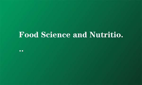 Food Science and Nutrition是几区的，影响因子是多少，杂志连接能发一个吗？谢谢！