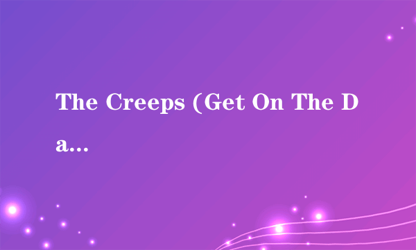 The Creeps (Get On The Dancefloor) 歌词