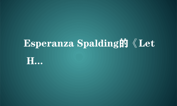 Esperanza Spalding的《Let Her》 歌词