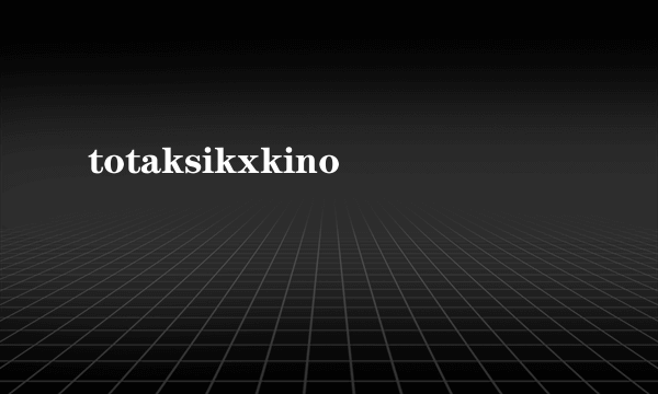 totaksikxkino